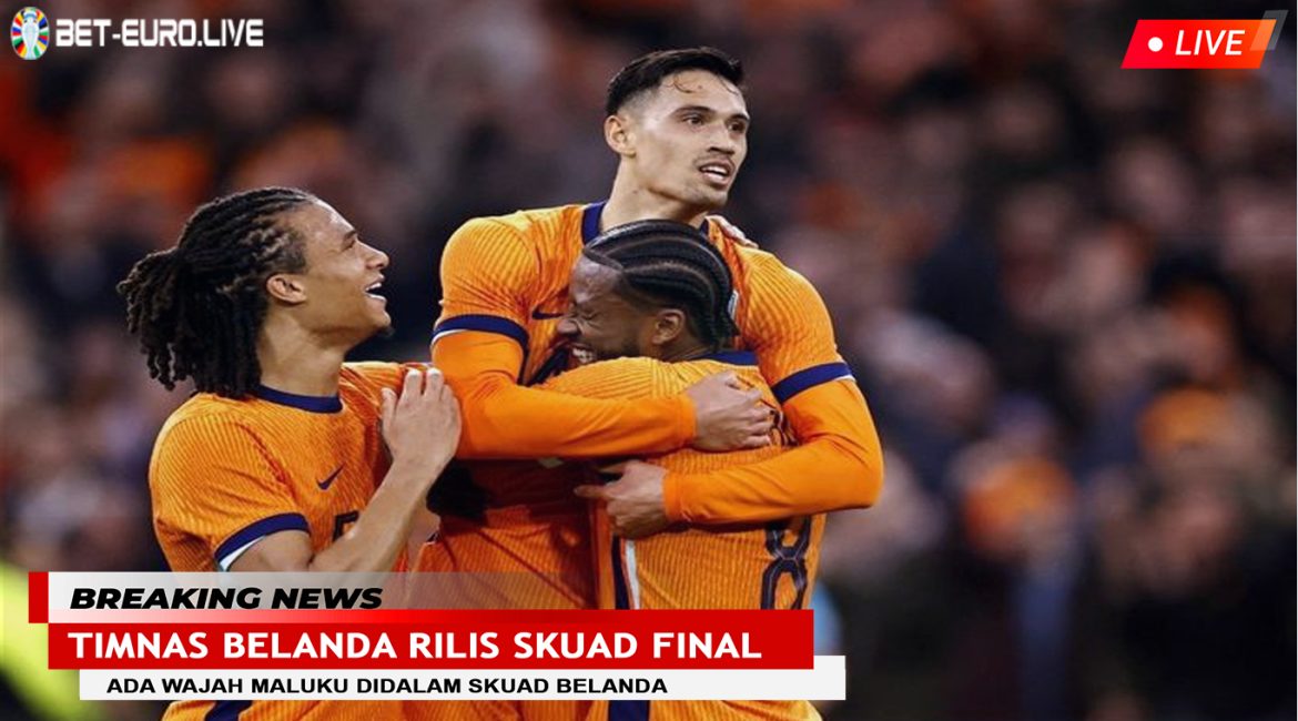 Timnas Belanda Rilis Skuad Final - EURO 2024 JERMAN